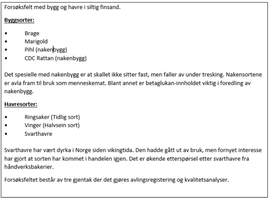 De forskjellige kornarter og kornsorter det gjøres forsøk med De forskjellige kornarter og kornsorter det gjøres forsøk med